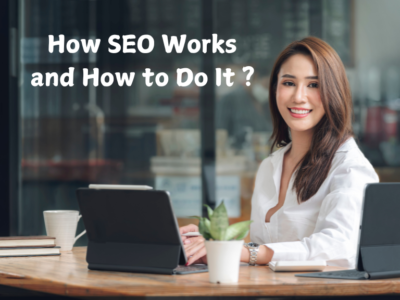 How SEO Works and How to Do It